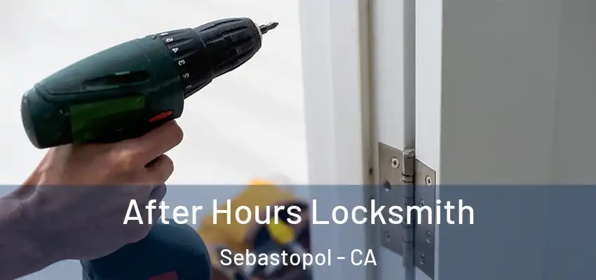  After Hours Locksmith Sebastopol - CA