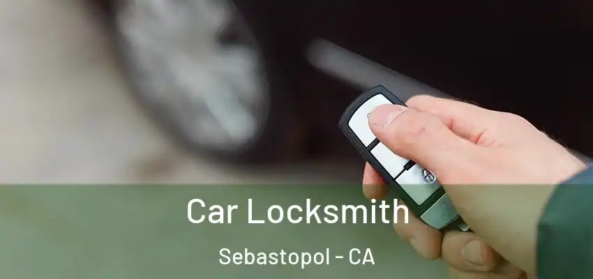  Car Locksmith Sebastopol - CA
