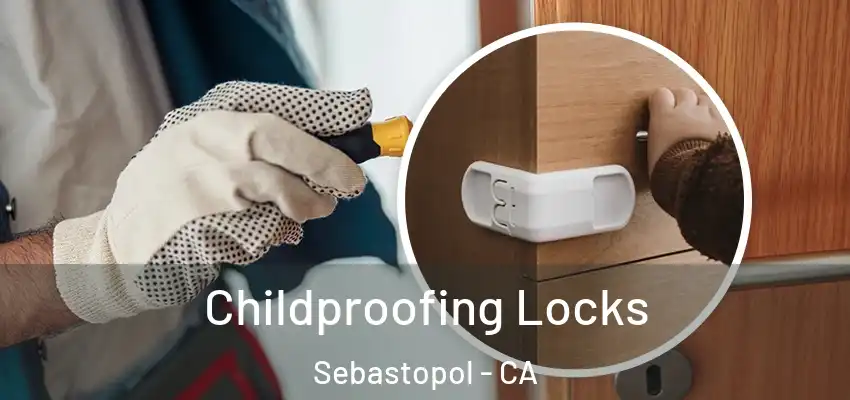  Childproofing Locks Sebastopol - CA