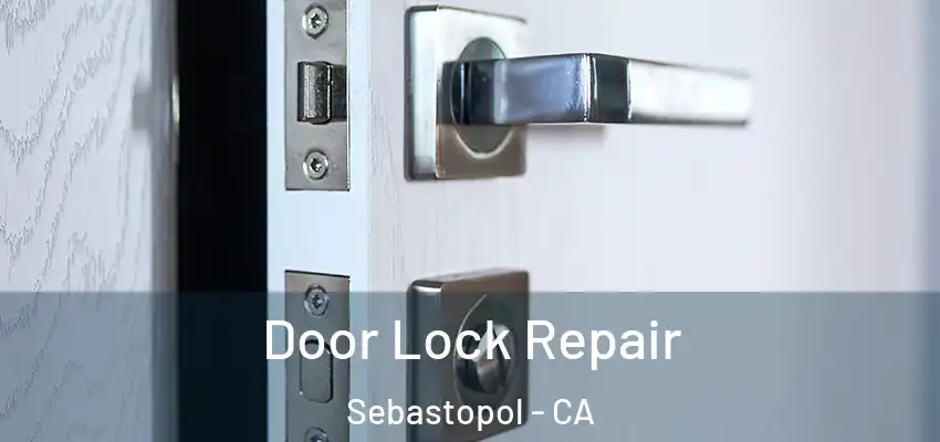  Door Lock Repair Sebastopol - CA