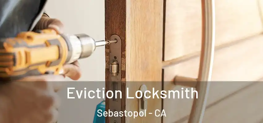  Eviction Locksmith Sebastopol - CA