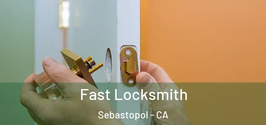  Fast Locksmith Sebastopol - CA