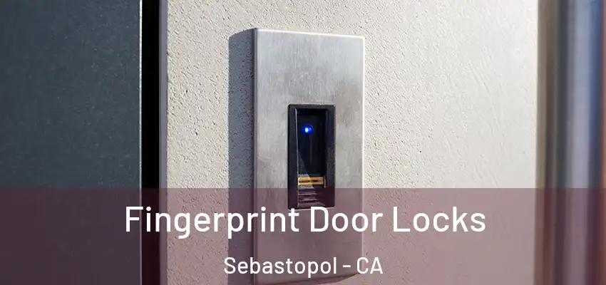  Fingerprint Door Locks Sebastopol - CA