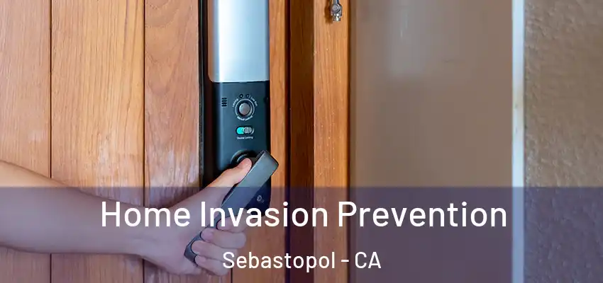  Home Invasion Prevention Sebastopol - CA