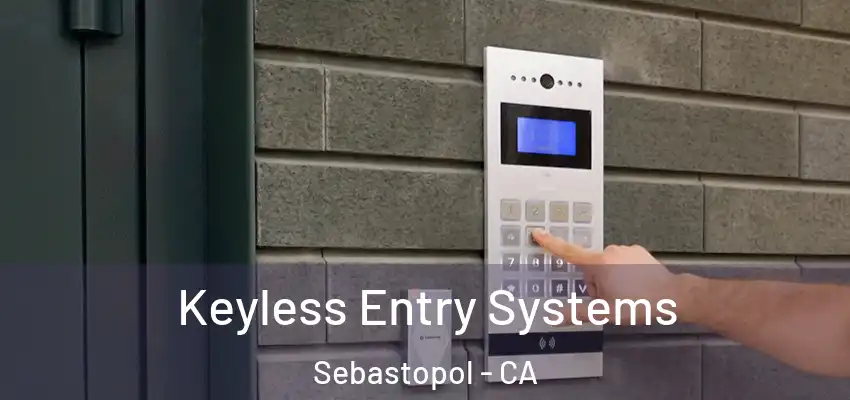  Keyless Entry Systems Sebastopol - CA