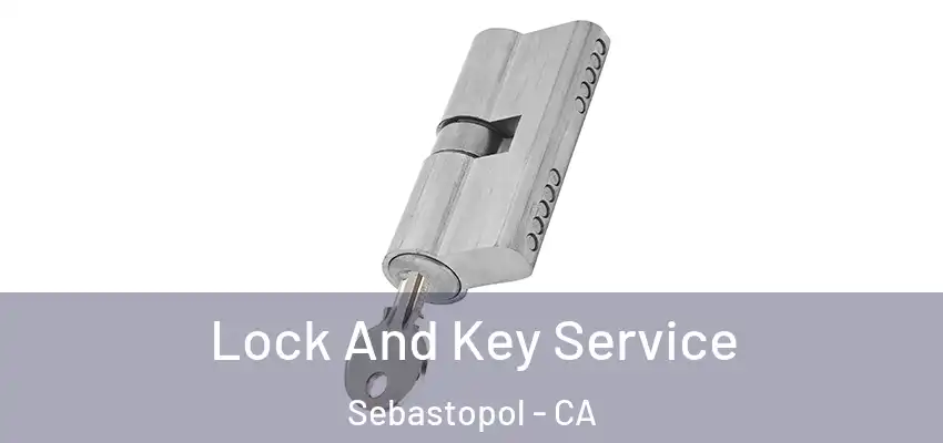  Lock And Key Service Sebastopol - CA