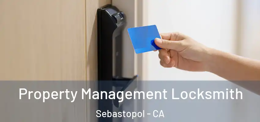 Property Management Locksmith Sebastopol - CA