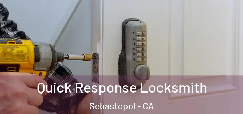  Quick Response Locksmith Sebastopol - CA
