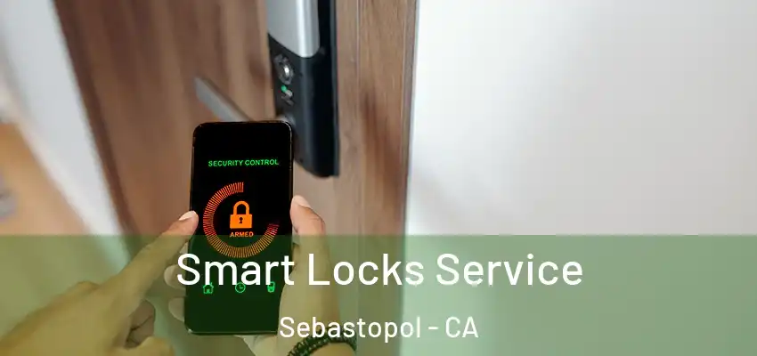 Smart Locks Service Sebastopol - CA