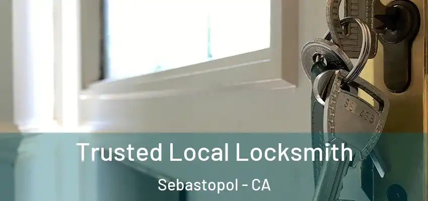 Trusted Local Locksmith Sebastopol - CA
